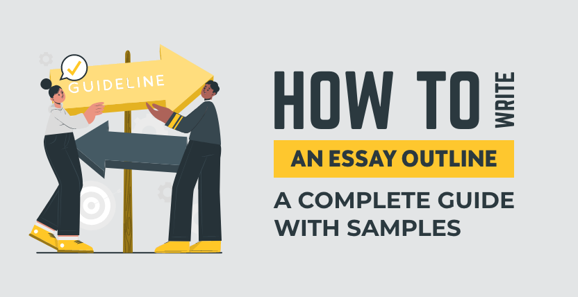 How to Write an Essay Outline | A Complete Guide With Samples