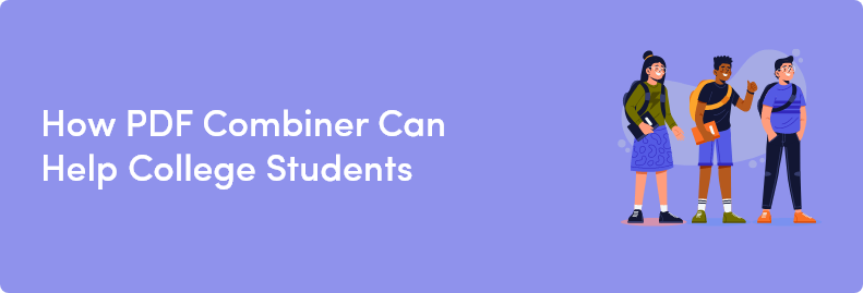 how pdf combiner can help college students 
