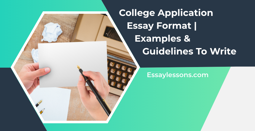 College Application Essay Format | 4 Expert Writing Tips