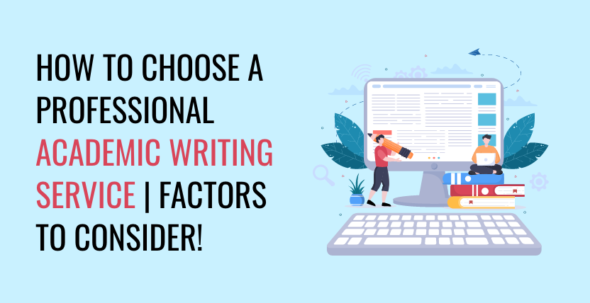 How to Choose a Professional Academic Writing Service | Factors to Consider!