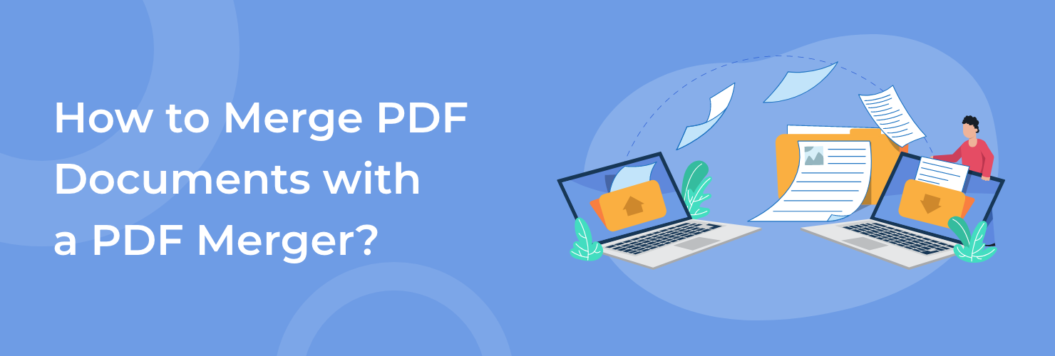 How to Merge PDF Documents with a PDF Merger